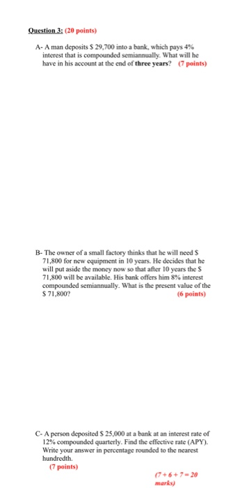  Question 3: (20 points) A- A man deposits $ 29,700 into