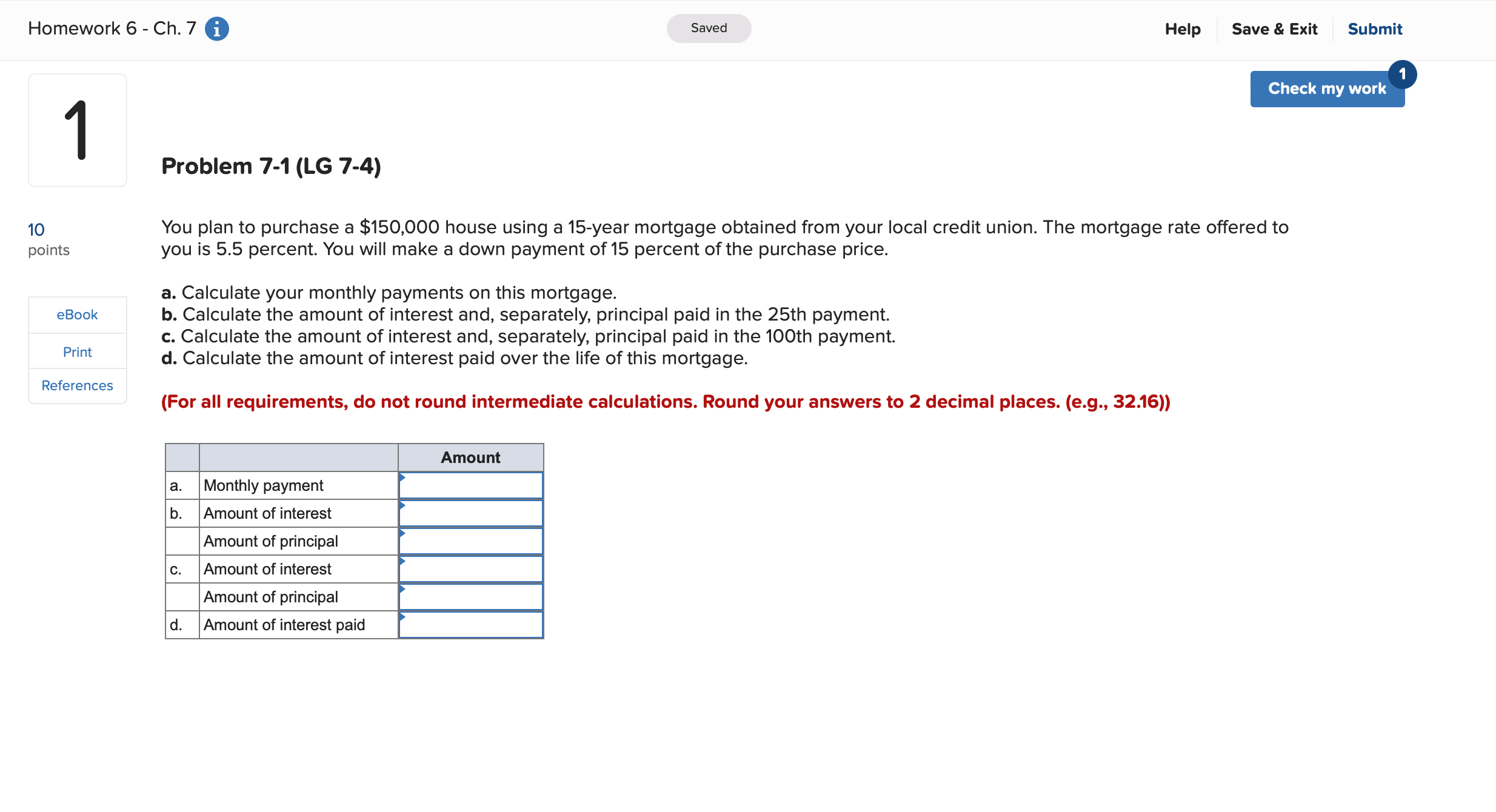  You plan to purchase a $150,000 house using a 15 -year