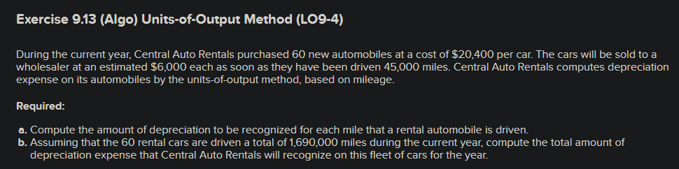  Exercise 9.13(Algo) Units-of-Output Method (LO9-4) During the current year, Central Auto