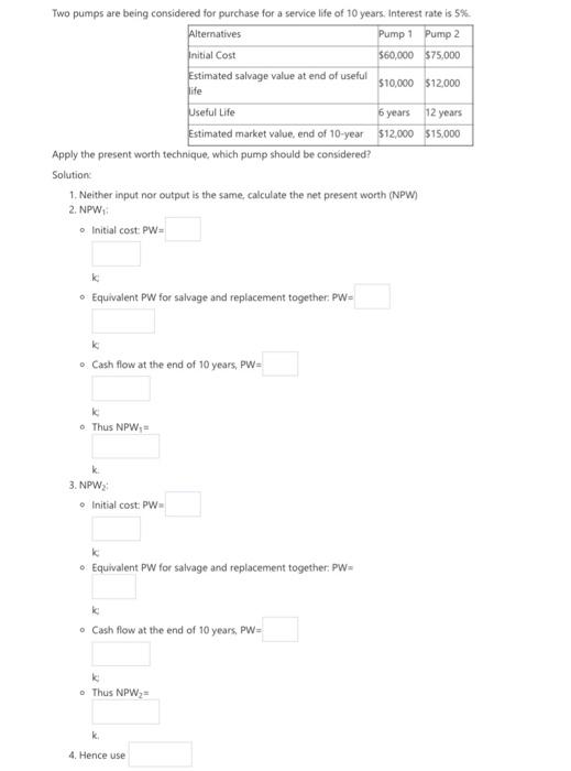  Alternatives Two pumps are being considered for purchase for a service