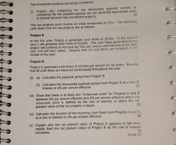  Two Investment projects are being considered. @ Explain why comparing the