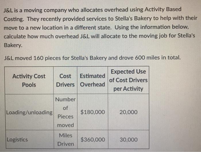  J&L is a moving company who allocates overhead using Activity Based