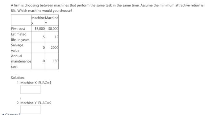  A firm is choosing between machines that perform the same task