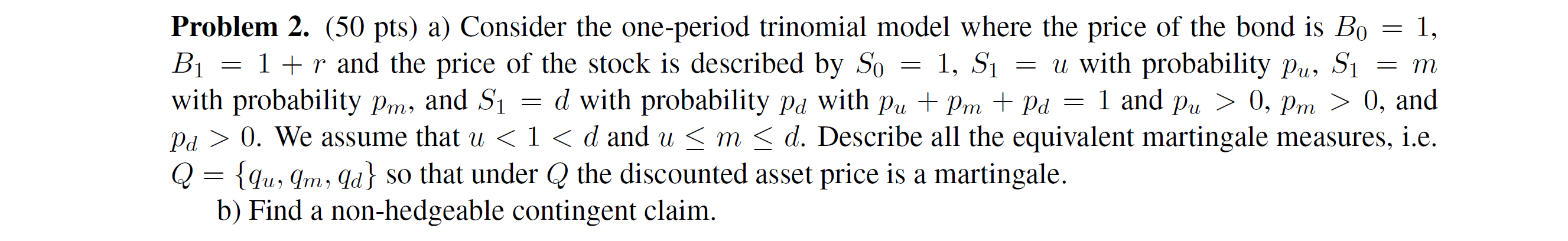  = Problem 2. (50 pts) a) Consider the one-period trinomial model