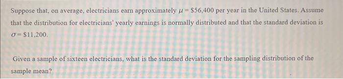 I need help with this question please? Suppose that, on average, electricians