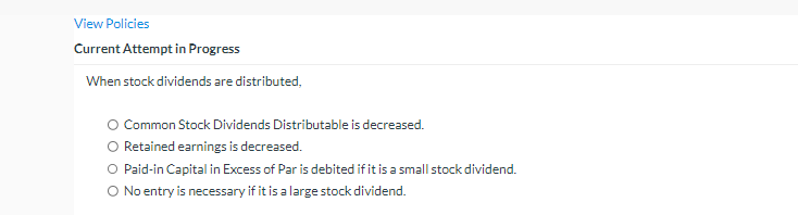  When stock dividends are distributed, Common Stock Dividends Distributable is decreased.