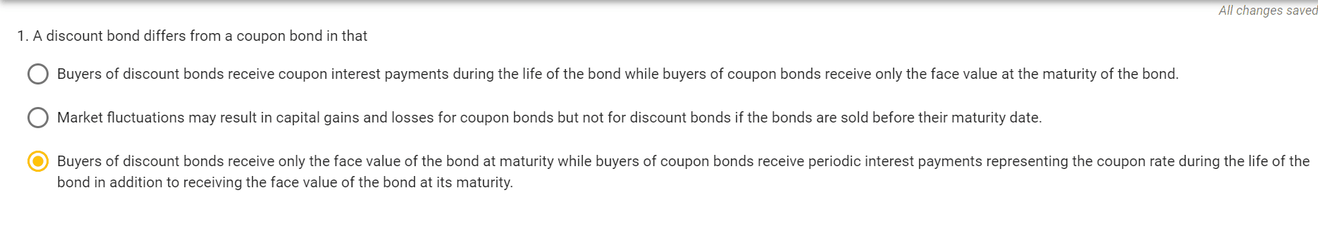 1. A discount bond differs from a coupon bond in that