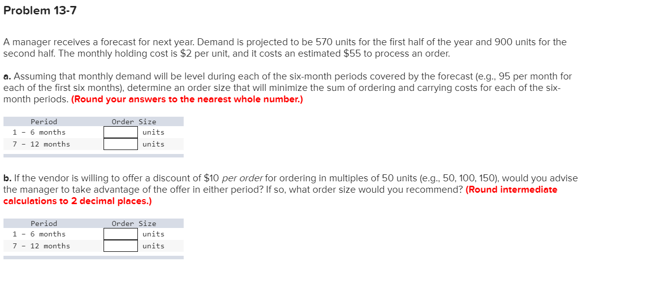 Problem 13-7 A manager receives a forecast for next year. Demand