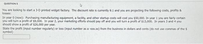  You are looking to start a 3-D printed widget factory. The