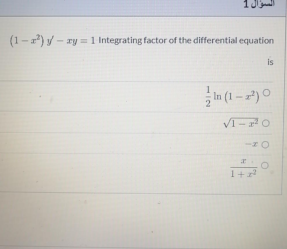 1 (1 x?) y - xy = 1 Integrating factor of
