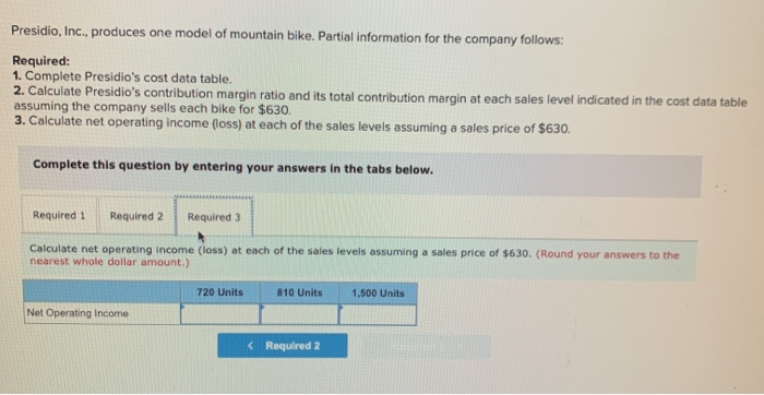 bike. Partial information for the company follows: Required: 1. Complete Presidio's cost