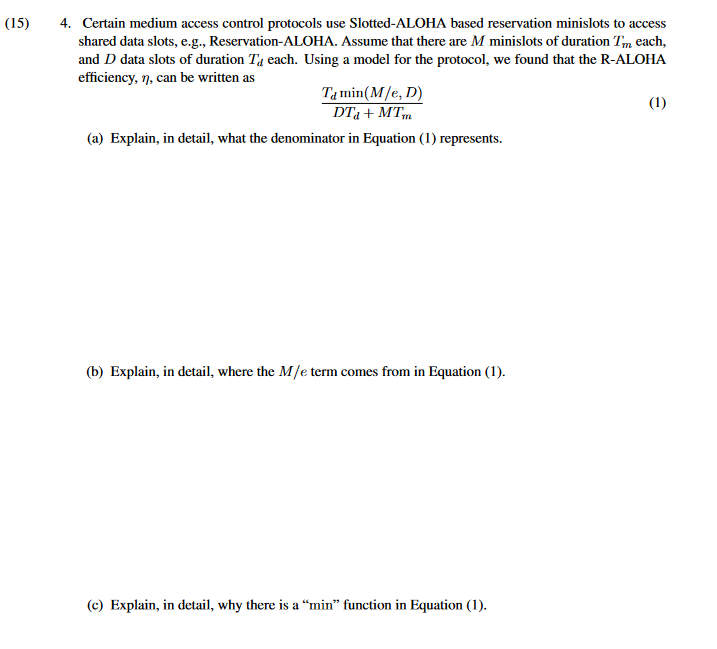  Certain medium access control protocols use Slotted-ALOHA based reservation minislots to