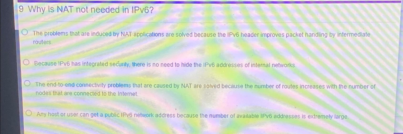  9 Why is NAT not needed in IPv6? The problems that