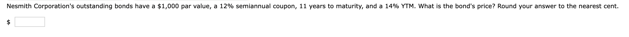 Nesmith Corporation's outstanding bonds have a $1,000 par value, a 12% semiannual
