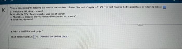 the IRR of each project? b. What is the NPV of each