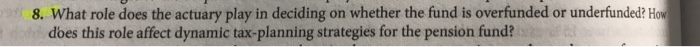  8. What role does the actuary play in deciding on whether