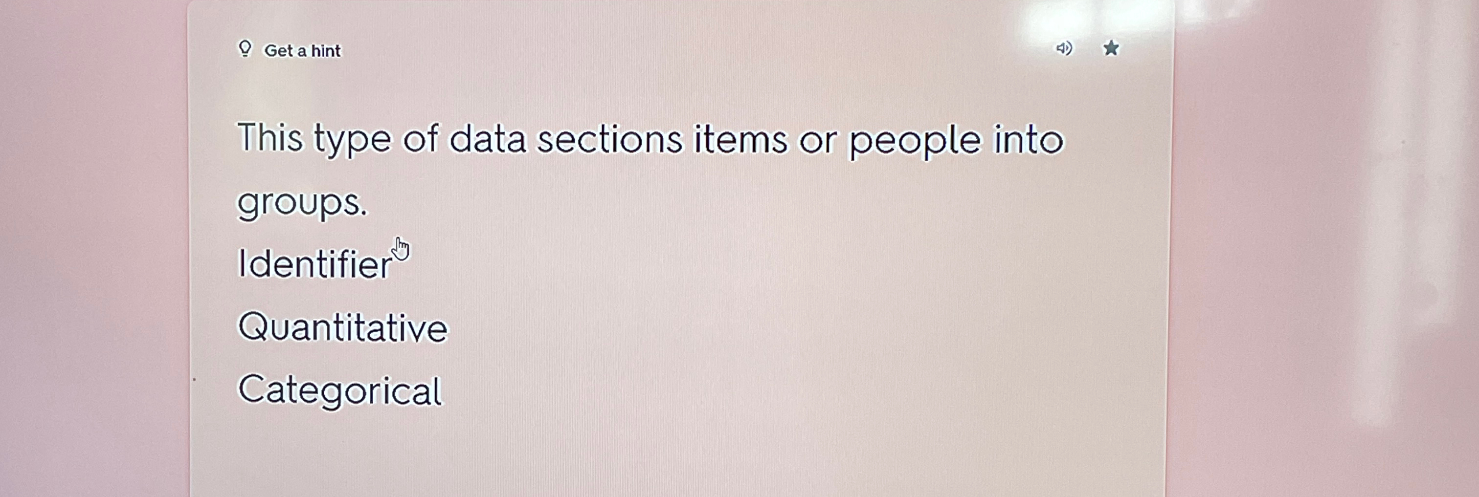  Q Get a hint This type of data sections items or
