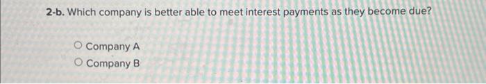 bullding industry are provided below: 1-a. Calculate the debt to equity ratio