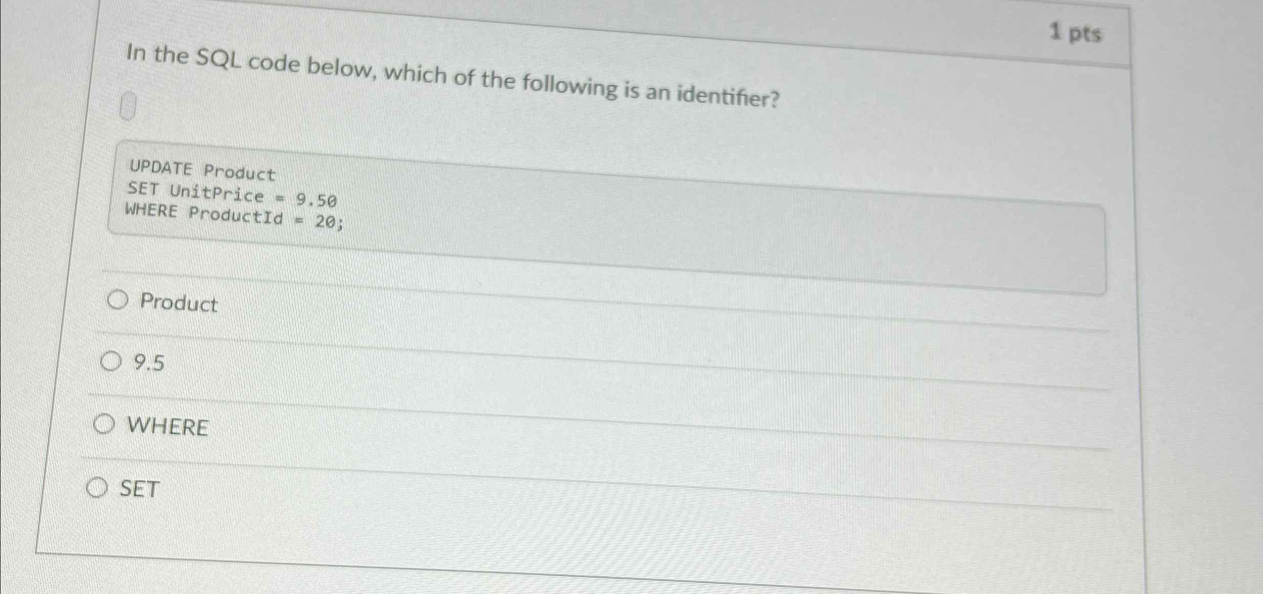  1 pts In the SQL code below, which of the following