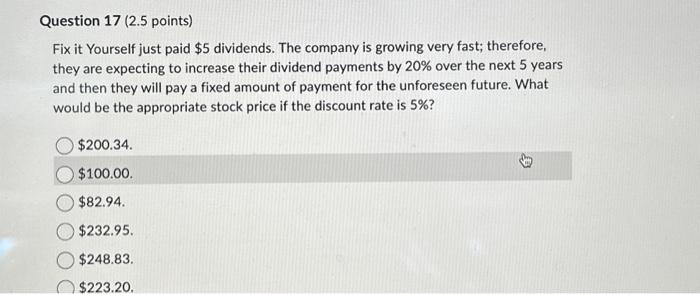  Question 17 (2.5 points) Fix it Yourself just paid $5 dividends.
