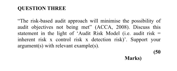  QUESTION THREE The risk-based audit approach will minimise the possibility of