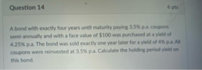  A bond with exactly four years until maturity paying 3.5% pa.