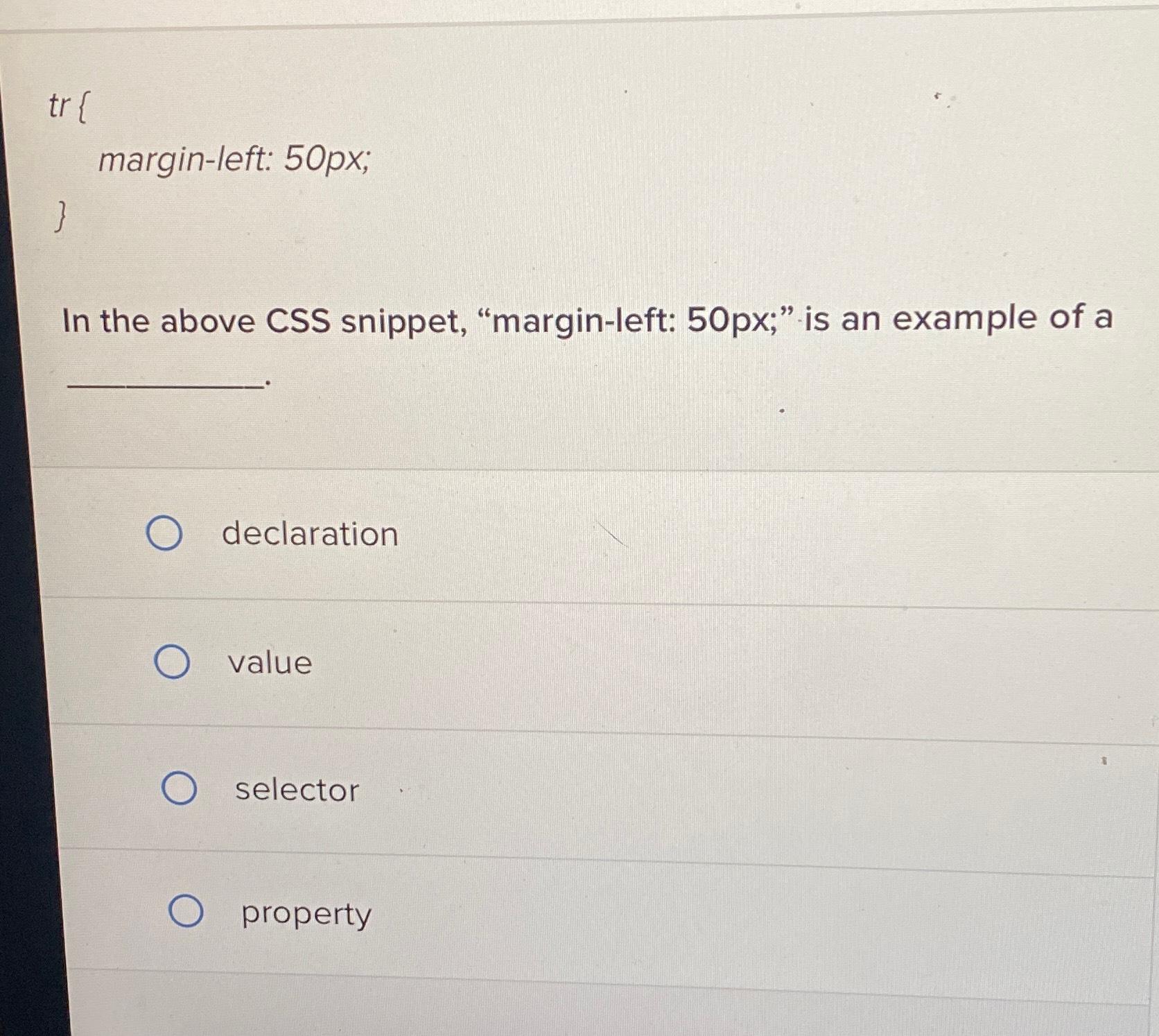  margin-left: 50px; } In the above CSS snippet, "margin-left: 50 px;"
