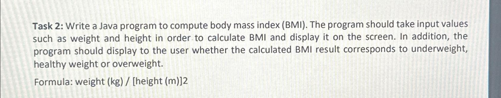  Task 2: Write a Java program to compute body mass index
