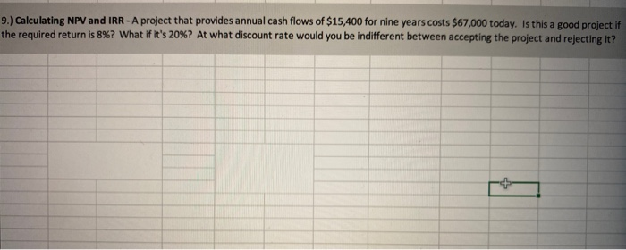  9.) Calculating NPV and IRR - A project that provides annual