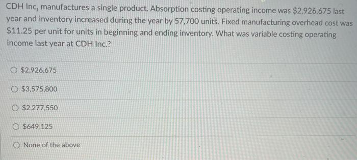 single product: Direct $22.50 materials per unit Direct $25.75 labor per unit