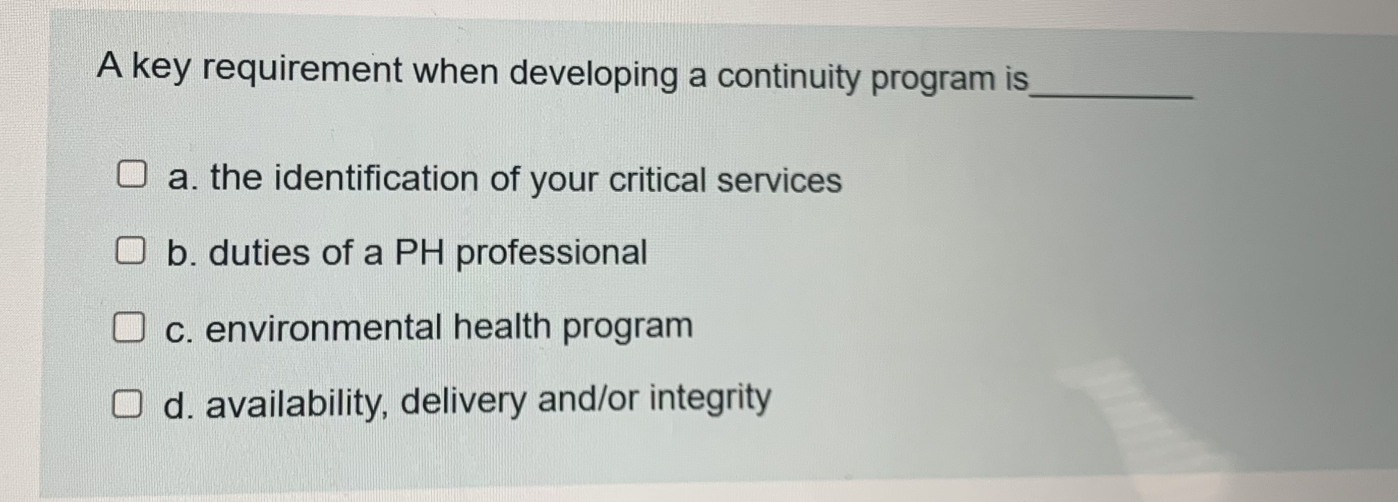  A key requirement when developing a continuity program is a. the