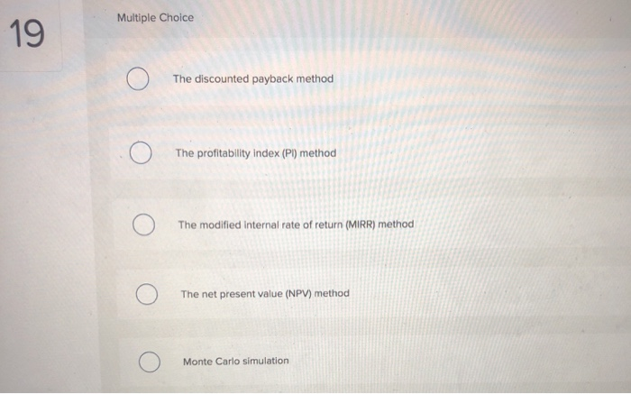 conditions of capital rationing 19 Multiple Choice The discounted payback method The