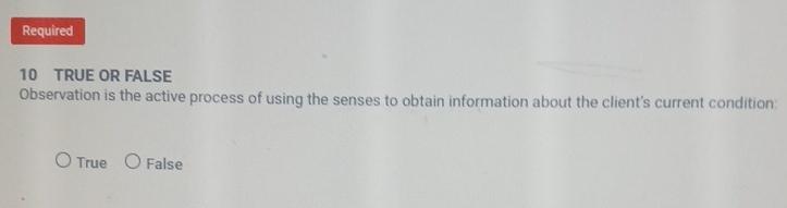  10 TRUE OR FALSE Observation is the active process of using