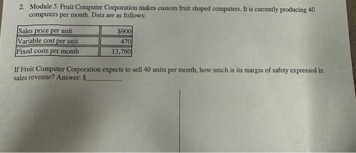  2. Module 5. Fruit Computer Corporation makes custom fruit shaped computers.