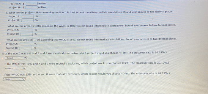 with the following cash flows (in milions): 0 1 2 Project A