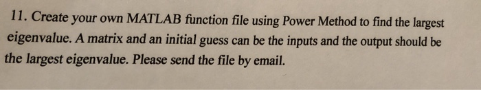 find the largest eigenvalue. A matrix and an initial guess can be