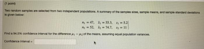  (1 point) Two random samples are selected from two Independent populations.