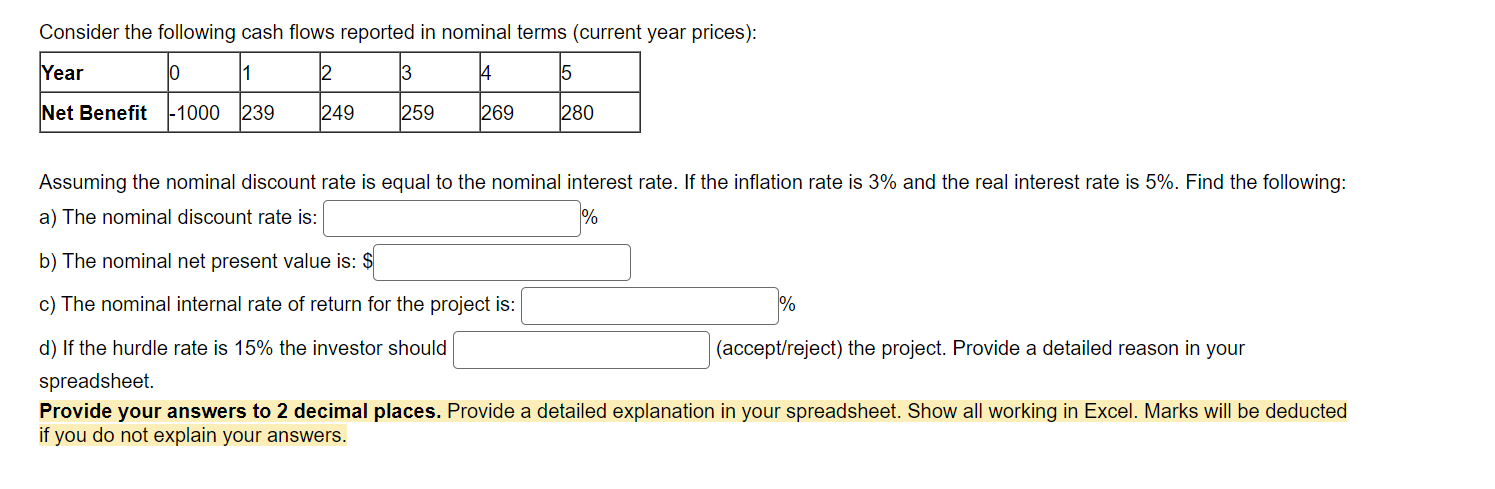 Solve it in EXCEL Consider the following cash flows reported in nominal