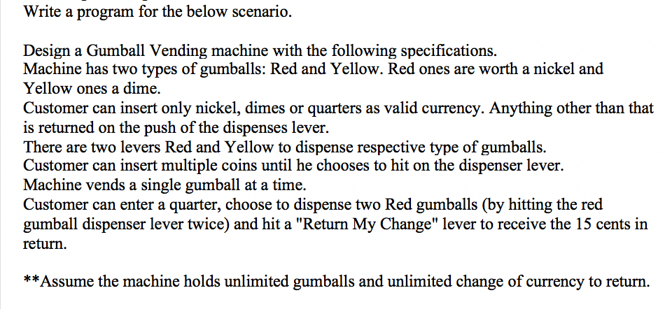Python programming Write a program for the below scenario. Design a Gumball
