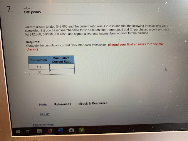  value: 100 points Current assets totaled $49,000 and the current ratio