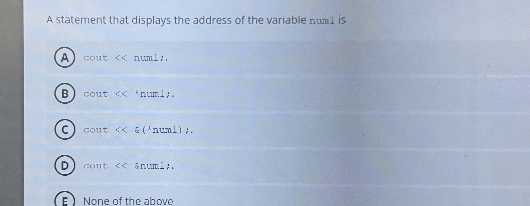  A statement that displays the address of the variable num 1