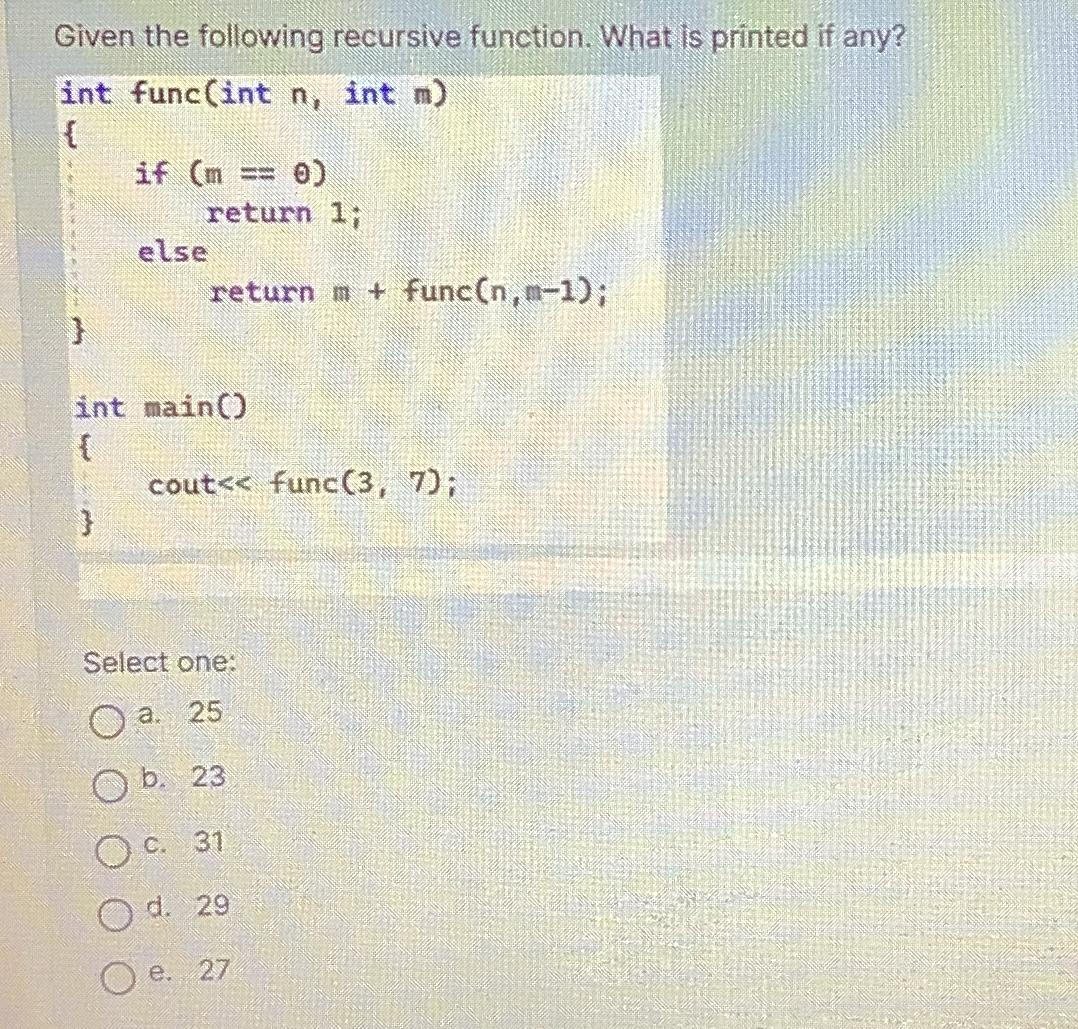 Given the following recursive function. What is printed if any? int