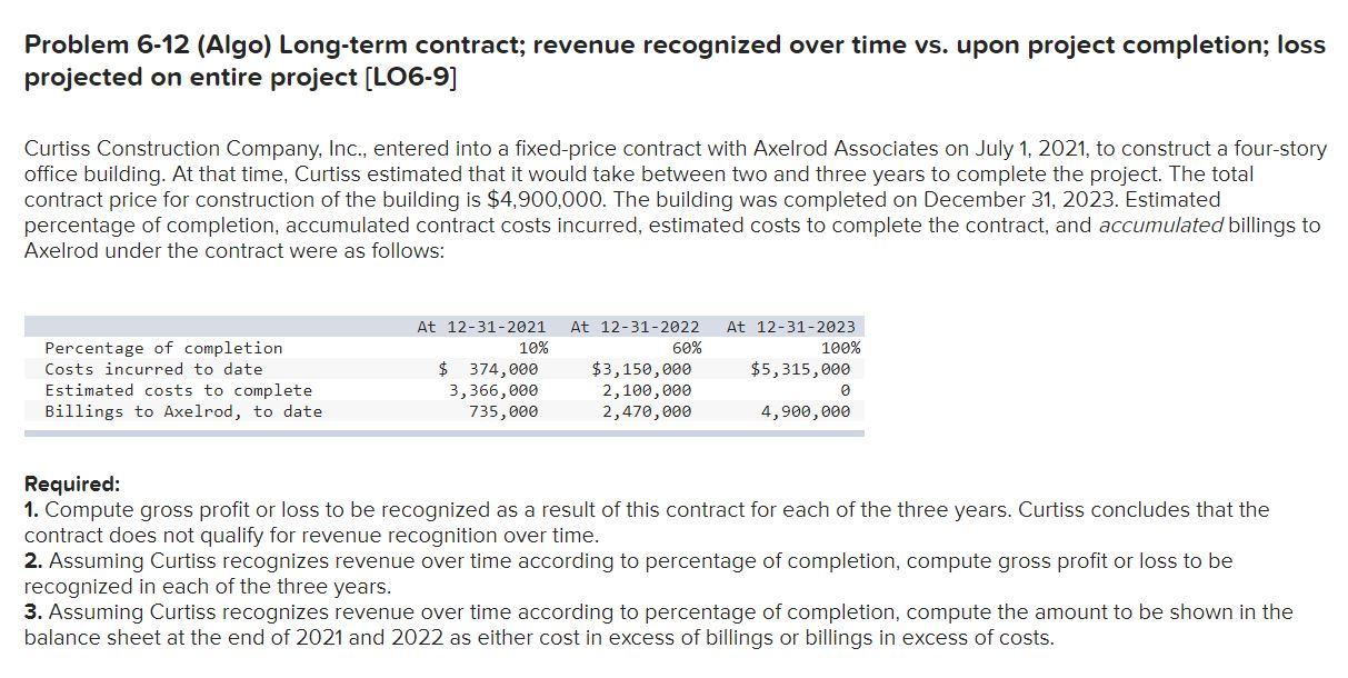  Problem 6-12 (Algo) Long-term contract; revenue recognized over time vs. upon