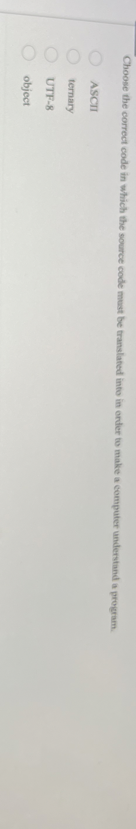  Choose the correct code in which the source codle must be