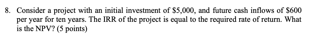 please use excel 8. Consider a project with an initial investment of