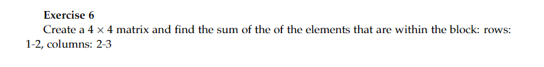 Using MatLab. No sum function please. Exercise 6 Create a 4