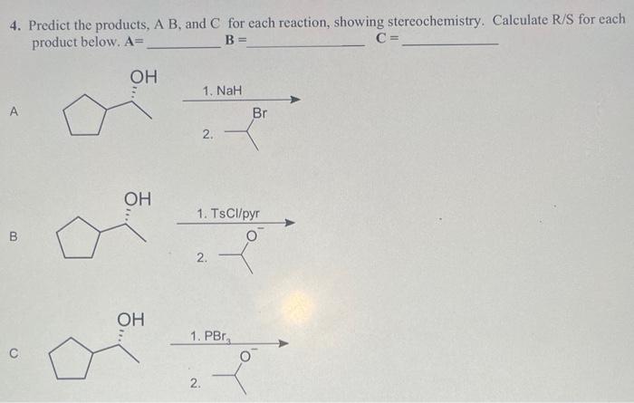  4. Predict the products, A B, and C for each reaction,