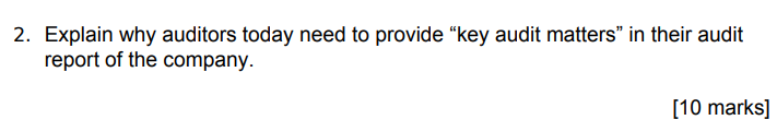 2. Explain why auditors today need to provide key audit matters