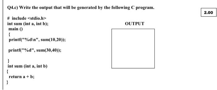  Q4.c) Write the output that will be generated by the following