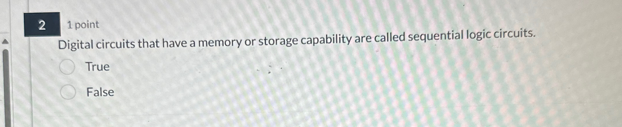  21 point Digital circuits that have a memory or storage capability